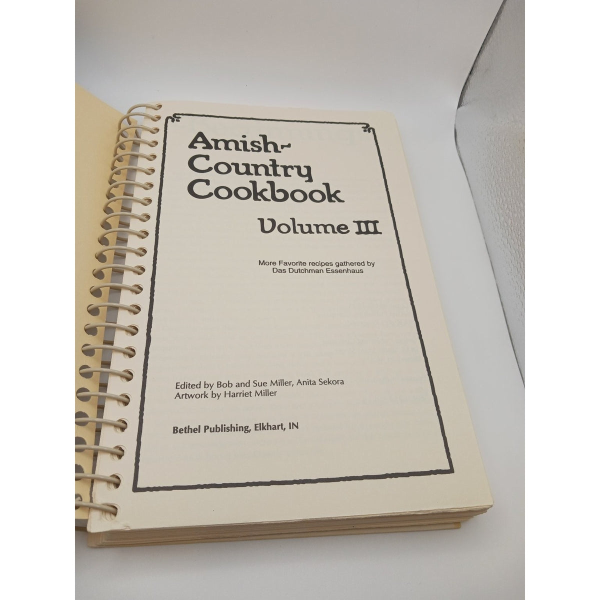 Amish Country Cookbook Volume III Bob & Sue Miller 1993 Spiral Bound Bethel